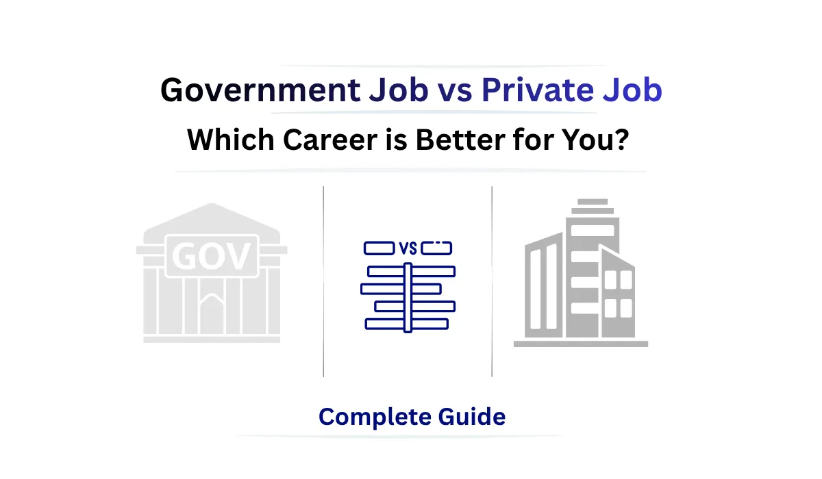 Government Job vs Private Job comparison showing salary, job security, benefits and career growth